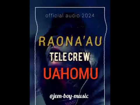 RAONA'AU UAHOMU,,TELE_CREW @JEM-BOY-MUSIC #DeixzBwoyPng