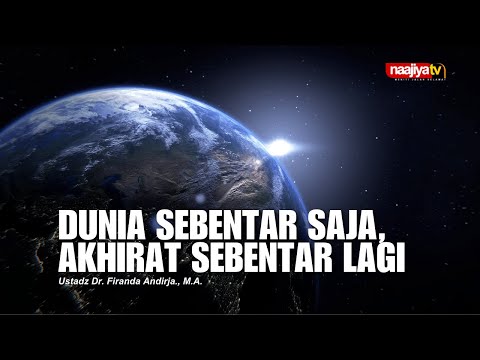 DUNIA SEBENTAR SAJA, AKHIRAT SEBENTAR LAGI - Ustadz Dr. Firanda Andirja., M.A.