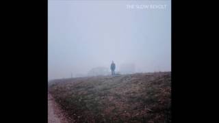 The Slow Revolt • Small Fires