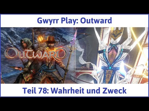 Outward Teil 78: Wahrheit und Zweck - Let's Play|Deutsch