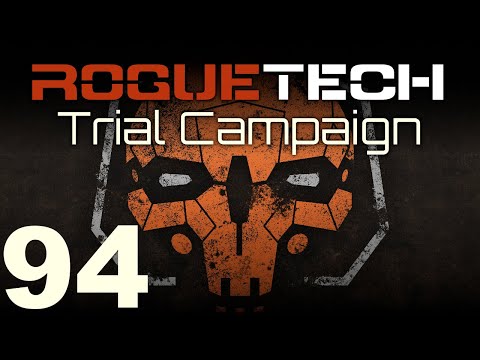 RogueTech | Trial Campaign | Episode 94