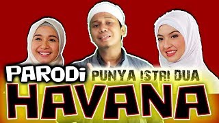 HAVANA Muslim Version - ISTRI DUA (COVER) By Gus Aldi