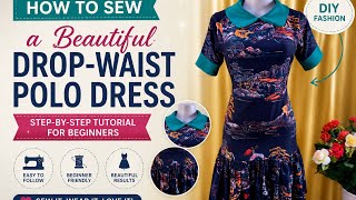 How to Sew a Beautiful Drop-Waist Polo Dress | Step-by-Step Tutorial for Beginners 