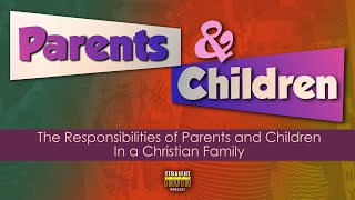 What Are The Responsibilities of Parents and Children In A Christian Family?