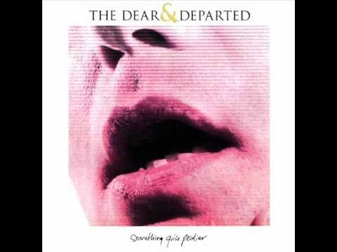 THE DEAR & DEPARTED - 