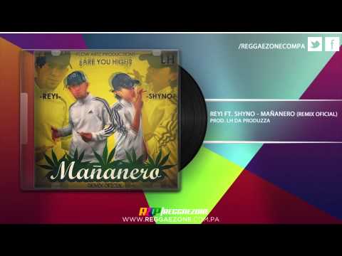 Reyi Ft. Shyno - El Mañanero (Remix)