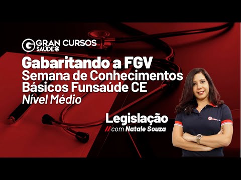 Gabaritando a FGV | Semana de conhecimentos básicos - Funsaúde CE: Legislação com Natale Souza