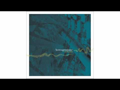 Aereogramme - The Unravelling