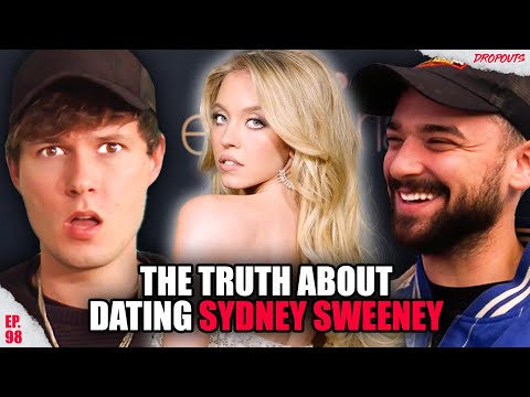 THE TRUTH ABOUT DATING SYDNEY SWEENEY?! || Dropouts Podcast Clips
