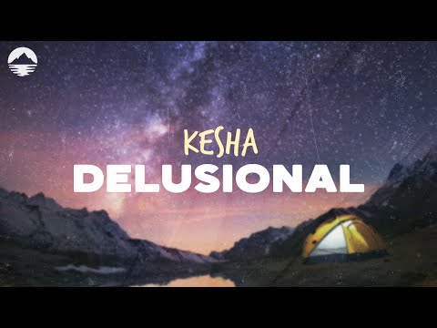 Kesha - Delusional | Lyrics