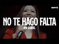 Ana Gabriel - No Te Hago Falta (Letra)