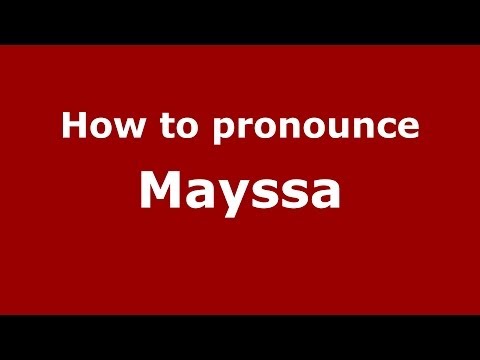 How to Pronounce Mayssa - PronounceNames.com