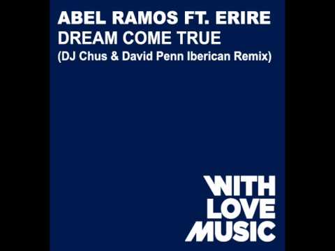 Abel Ramos ft. Erire - Dream Come True (DJ Chus & David Penn Iberican Remix)