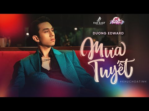 MƯA TUYẾT - DƯƠNG EDWARD | KHÚC HOẠ TÌNH 2021 (TẬP 9)