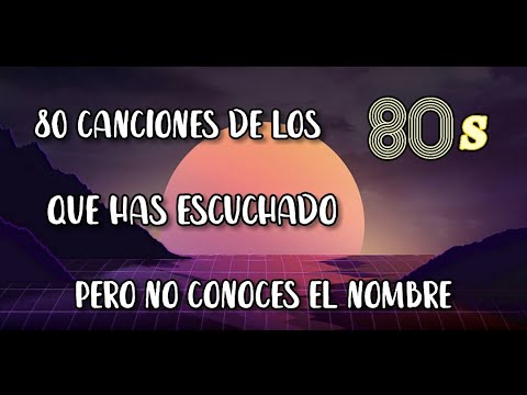 80 canciones de los 80s que has escuchado pero no conoces el nombre