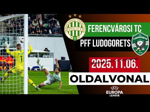 KARNYÚJTÁSNYIRA AZ ÚJABB KUPATAVASZ !! | FERENCVÁROS - LUDOGORETS | 2025.11.06. | EL | OLDALVONAL