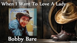 Bobby Bare - When I Want To Love A Lady
