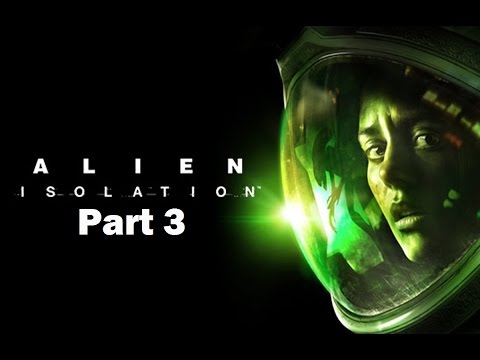 Alien Isolation Walkthrough Part 3 PS4 HD