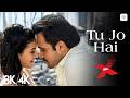 Tu Jo Hain Toh Main Hoon 8K 4K Music Video Emraan Hashmi Amyra Dastur Ankit Tiwari Mr X