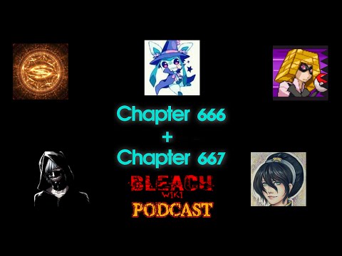 Bleach Wiki Podcast - Chapter 666 and 667 Review