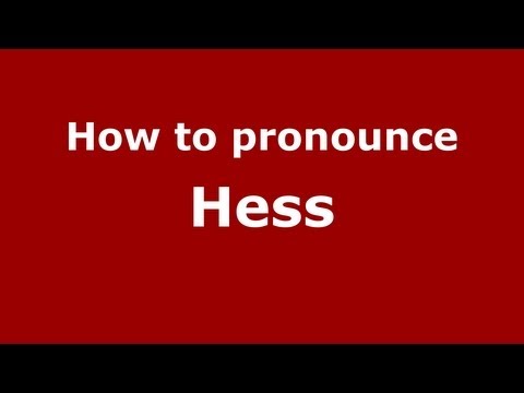 How to Pronounce Hess - PronounceNames.com