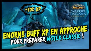 ENORME BUFF XP POUR SE PRÉPARER À WOTLK CLASSIC ET NOUVELLE RECHERCHE DE GROUPE !