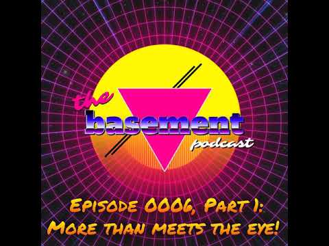 Episode 0006, Part 1: More Than Meets The Eye!