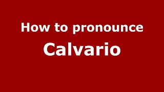 How to pronounce Calvario
