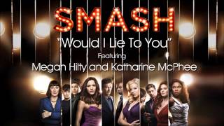 Would I Lie To You (SMASH Cast Version)