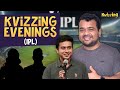 Kvizzing Evenings With Members : IPL edition II