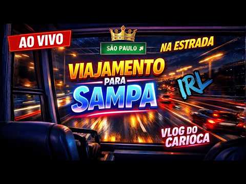 🟢 AO VIVO IRL: 👑Viajamento para SÃO PAULO de BUSÃO — A cidade que não para !!