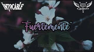 INTOCABLE - FUERTEMENTE (Con Letra)