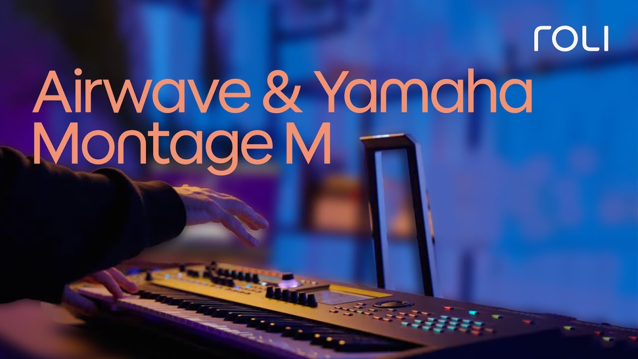 Airwave and Yamaha Montage M: Sonic Expression Beyond Imagination