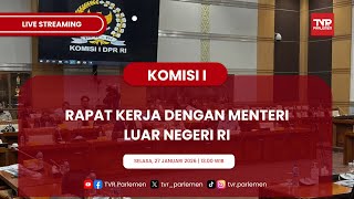 KOMISI I DPR RI RAPAT KERJA DENGAN MENTERI LUAR NEGERI RI
