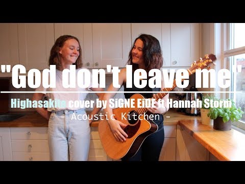 Acoustic Kitchen #8: God don't leave me (Highasakite cover) - SiGNE EiDE ft Hannah Storm