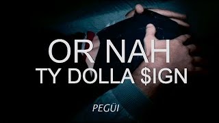 Or nah- Ty Dolla $ing, The weekdn and Wiz Khalifa. (Español)