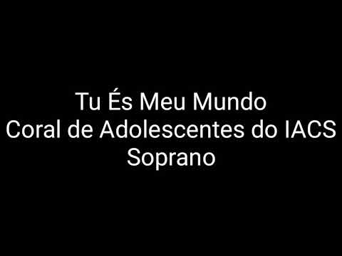 Tu És Meu Mundo - Coral dos Adolescentes do IACS