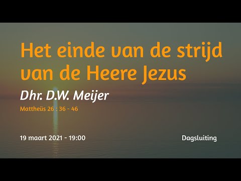 Dagsluiting Mattheüs 26  - Dhr. D.W. Meijer