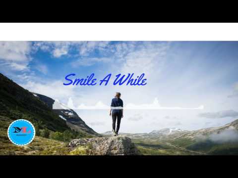 Smile A While  By Niklas Gustavsson [Soft House Music]