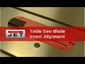 JET Table Saw Blade Insert Alignment