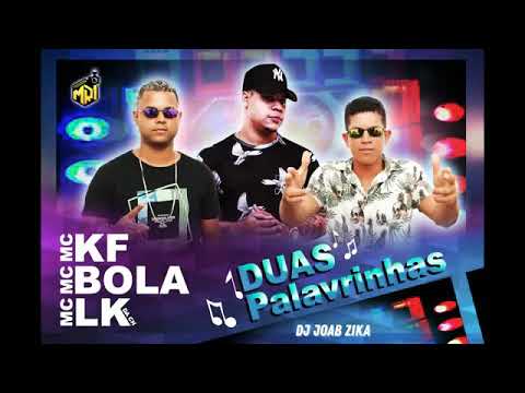 MC BOLA , MC LK , MC KF - DUAS PALAVRINHAS ( BREGA FUNK 2020 )