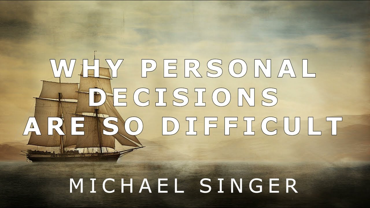Michael Singer - Why Personal Decisions Are So Difficult