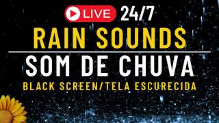 24/7🔴🌧️RAIN SOUND  For SLEEP 🌧️SOM de CHUVA 24/7(BLACK SCREEN/TELA ESCURA)💤