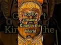 The Greatest Kings In The World Top10 India King