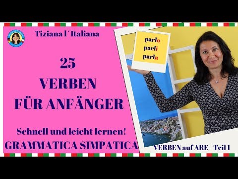 25 italienische einfache Verben, die Du unbedingt kennen sollst! Erste Konjugation: - ARE! - Teil 1