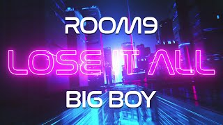 ROOM9, BIG BOY - Lose it all [Official Lyric Video]