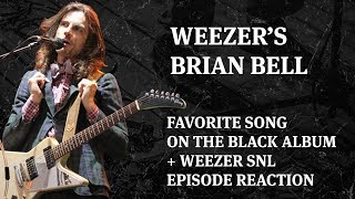 Weezer Brian Bell&#39;s favorite song on The Black Album + Weezer SNL episode reaction