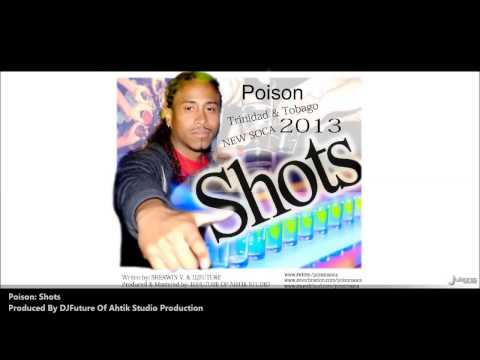 New Poison   SHOTS 2013 Trinidad SocaProduced By DJFuture Of Ahtik Studio Production