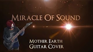 Miracle Of Sound - Mother Earth (Guitar Cover)