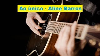 Ao Único - Aline Barros - Violão